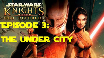 Star Wars: KotOR Episode 4 - The Undercity