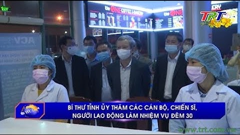 Bí thư Tỉnh ủy thăm các cán bộ, chiến sĩ, người lao động làm nhiệm vụ đêm 30 Tết
