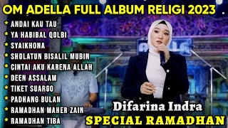 OM ADELLA FULL ALBUM TERBARU RELIGI 2023 // DIFARINA INDRA // ANDAI KAU TAHU - YA HABIBAL QOLBI