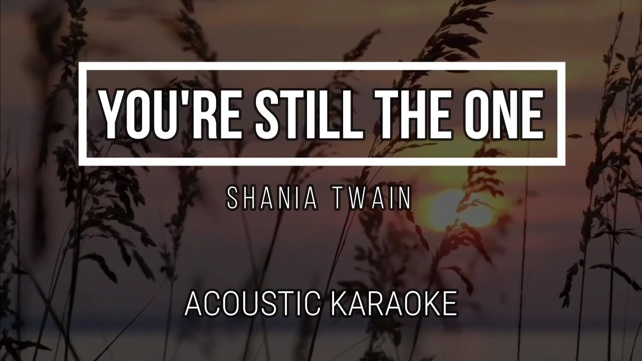 You're Still The One ( Karaoke Male Key ) - Shania Twain - Instrumental