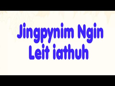 Khasi Gospel Song || Kum ki Samla Jingpynim Ngin leit iathuh.