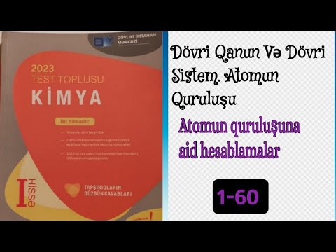 Kimya test toplusu 2023; Dövri qanun və dövri sistem. Atomun quruluşuna aid hesablamalar 1-60