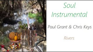 Paul Grant & Chris Keys - Rivers | ♫ RE ♫