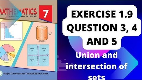 class 7 math new book chapter 1 exercise 1.9 question 3, 4 and 5 solution | union and intersection