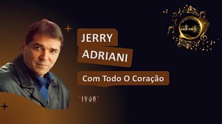 Video thumbnail of "Jerry Adriani - Com Todo O Coração "1988""