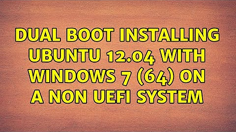 Ubuntu: Dual Boot Installing Ubuntu 12.04 with Windows 7 (64) on a non UEFI system