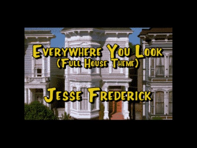 Full House Theme - Everywhere You Look - Song Lyrics and Music by Jesse  Frederick arranged by 0_0yuan on Smule Social Singing app