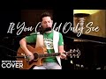 Tonic - If You Could Only See (Boyce Avenue acoustic cover) on Spotify & Apple