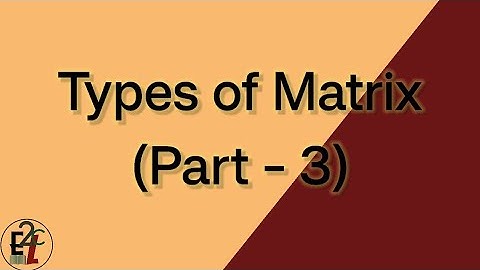 8 #type of Matrix part-3 (skew symmetric,equal, idempotent,nilpotent, orthogonal Matrix)