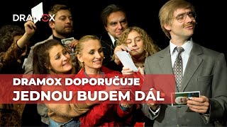 Jednou budem dál | Městské divadlo Zlín | Dramox doporučuje | Dramox.cz