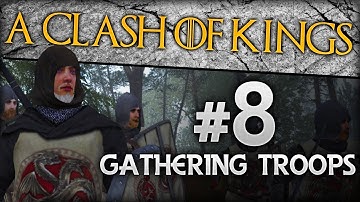 {8} A Clash Of Kings 2.0 | Gathering Troops