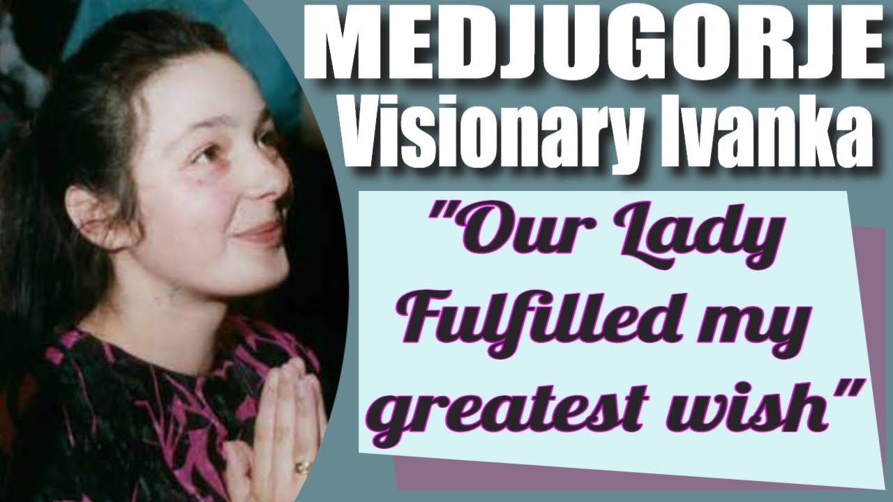 Medjugorje Visionary Ivanka and Our Lady's Greatest Gift - YouTube