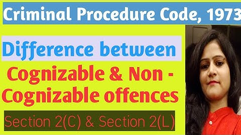 Difference Between Cognizable and Non - Cognizable offences || section 2(C) & Section 2(L) Cr. P. C.