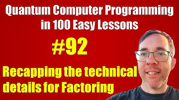 #92/100: Recapping Factoring technical details || Quantum Computer Programming in 100 Easy Lessons