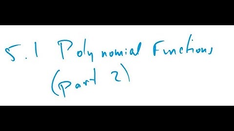5-1 Polynomial Functions part 2 of 2