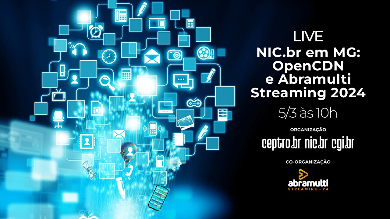 NIC.br em MG: OpenCDN e Abramulti Streaming 2024 - YouTube