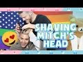 SHAVING MITCH'S HEAD!