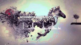 Boxinbox & Lionsize - Love From Above (feat. Sr Wilson)