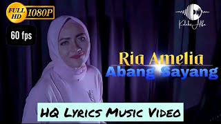 Abang Sayang (2022 New Version) - Ria Amelia (HQ Lyrics Music Video)