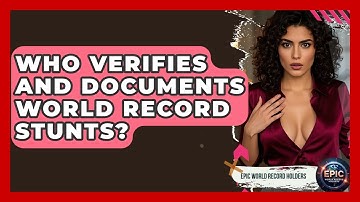 Who Verifies and Documents World Record Stunts? - Epic World Record Holders