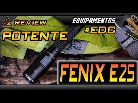 LANTERNA FÊNIX E25 UE - REVIEW - SÉRIE DE EQUIPAMENTOS #AREAZ #EVERYDAYCARRY #SOBREVIVENCIALISMO