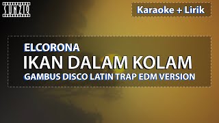 Ikan Dalam Kolam | Karaoke + Lirik | (Gambus Disco Latin Trap EDM Version) No Vocal chords