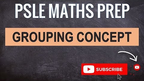 Grouping Concept, Ai Tong | Learn Problem Sums | PSLE MATHS PREP