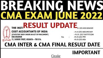 Breaking News | Big Update CMA intermediate & CMA Final June 2022 Result | CMA Exam june 2022 result