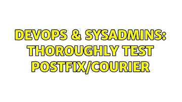 DevOps & SysAdmins: Thoroughly test postfix/courier