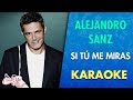Alejandro Sanz - Si tú me miras (Karaoke) | CantoYo