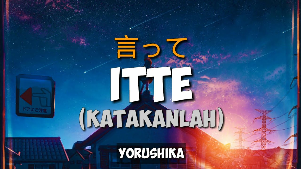 YORUSHIKA - ITTE (言って) [KANJI, ROMAJI, INDONESIA LIRIK VIDEO] - YouTube