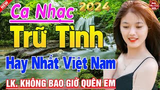 Tốp 20 Bài Ca Nhạc Bolero Chọn Lọc ✨ LK Ca Nhạc Xưa TOÀN BÀI HAY Bất Hủ  KHÔNG QUẢNG CÁO Phê Cả Xóm