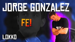 Reacción a Jorge González - Fe | Análisis de Lokko!