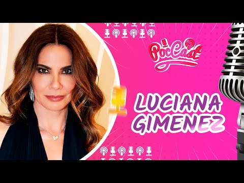 LUCIANA GIMENEZ - POCCAST #81