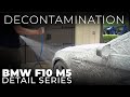 BMW F10 M5 Detail Series: E1 - Decontamination