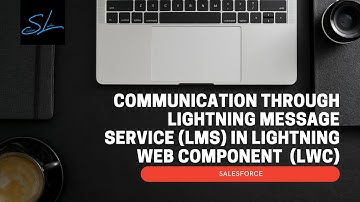 Communication Through Lightning Message Service (LMS) in Lightning Web Components (LWC) - Salesforce