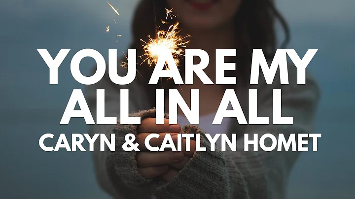 You Are My All in All | Performed by Caryn & Caitl...