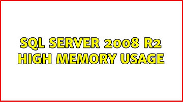 SQL Server 2008 R2 High memory usage (3 Solutions!!)