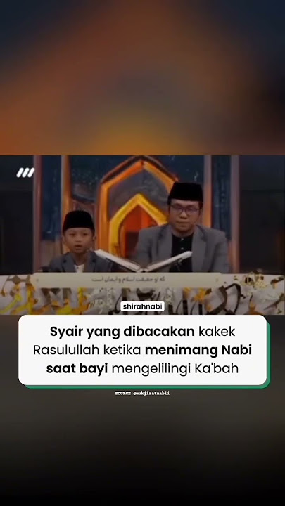 Syair yang dibaca oleh kakek Baginda ketika menimang Rasulullah pertama kali mengelilingi ka'bah