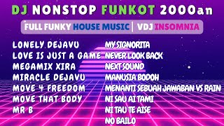 DJ NONSTOP FUNKOT 2000an 🎶 FULL FUNKY HOUSE MUSIC | Lonely DejaVu - No Bailo | VDJ INSOMNIA