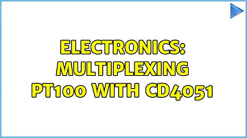 Electronics: Multiplexing PT100 with CD4051 (3 Solutions!!)
