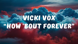 Vicki Vox  How bout Forever s  S 
