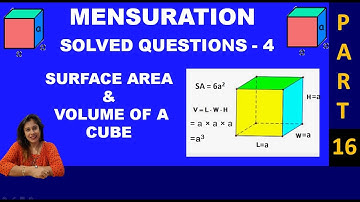 Calculate Vol of Cube given SA, Calculate SA of given the Vol-Mensuration-Part 16-Solved Questions-4