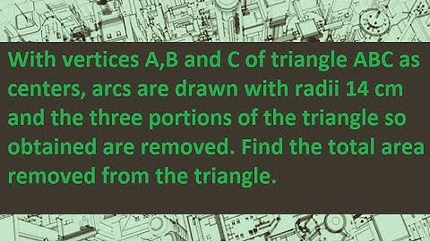 With vertices A ,B and C of triangle ABC as centres,arcs are drawn with radii 14 cm and the  three..