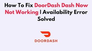 How To Fix DoorDash Dash Now Not Working | Availability Error Solved