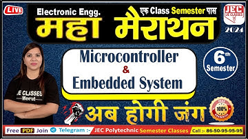 Microcontroller & Embedded System Electronics Engg. 6th Sem. महा-मैराथन Class BY JE CLASSES Meerut