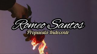 Romeo Santos - Propuesta Indecente Letra/Lyrics.