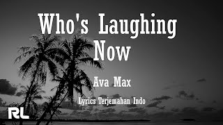 Ava Max - Who's Laughing Now [Lirik dan Terjemahan]