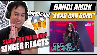 Bandi Amuk - Akar dan Bumi [Gegar Vaganza] | SINGER REACTION