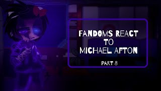 Fandoms React To Michael Afton / Part 8 / (8 / 10) / FNaF / Afton Family / GCRV / Gacha Club